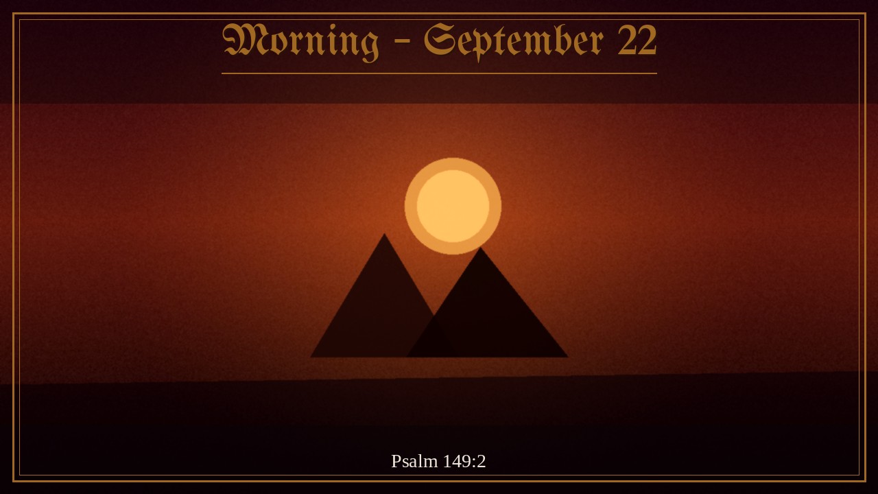 Children of Zion rejoicing under a gold kingship sun, Morning September 22