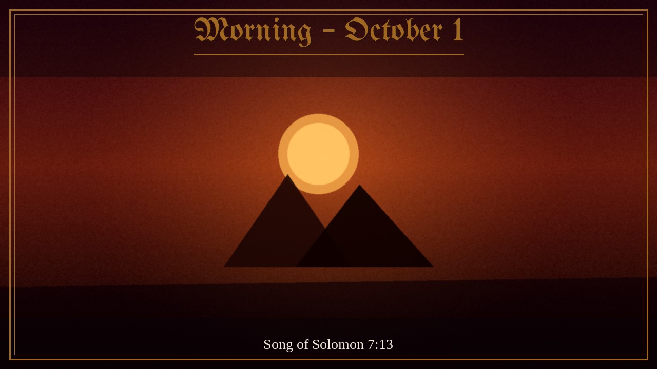 Garden of new and old fruits laid up for the Beloved, Morning October 1