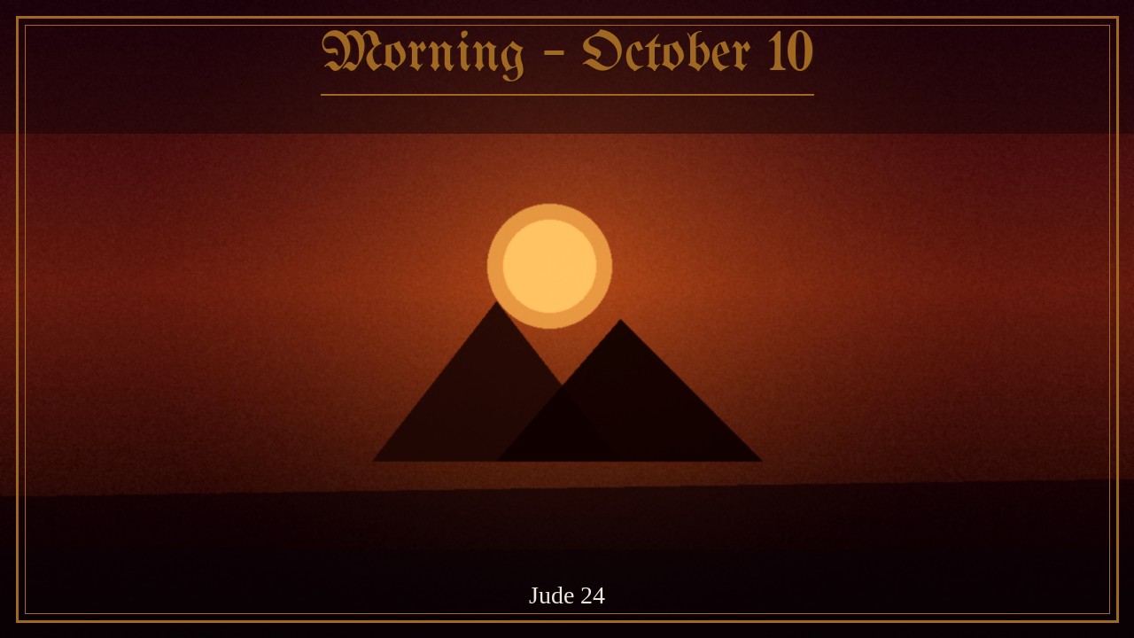 Faultless saints presented in glory with great joy, Morning October 10