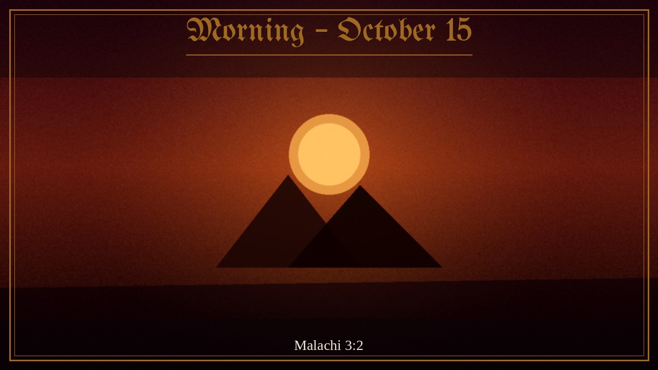 Refiner's fire with gold being purified, Morning October 15